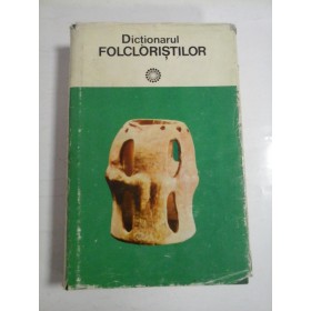 DICTIONARUL FOLCLORISTILOR  (autograf si dedicatie)  -  FOLCLORUL LITERAR ROMANESC  -  IORDAN DATCU, S.C. STROESCU
